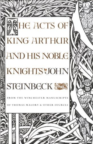 John Steinbeck The Acts Of King Arthur & His Noble Knights From The Winchester Manuscripts Of Thomas Malory & Other Sources 