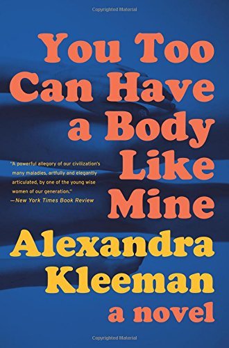 Alexandra Kleeman/You Too Can Have a Body Like Mine