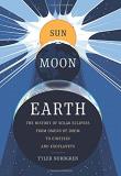 Tyler Nordgren Sun Moon Earth The History Of Solar Eclipses From Omens Of Doom 