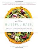 Ashley Melillo Blissful Basil Over 100 Plant Powered Recipes To Unearth Vibranc 