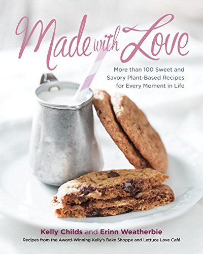 Kelly Childs Made With Love More Than 100 Delicious Gluten Free Plant Based 