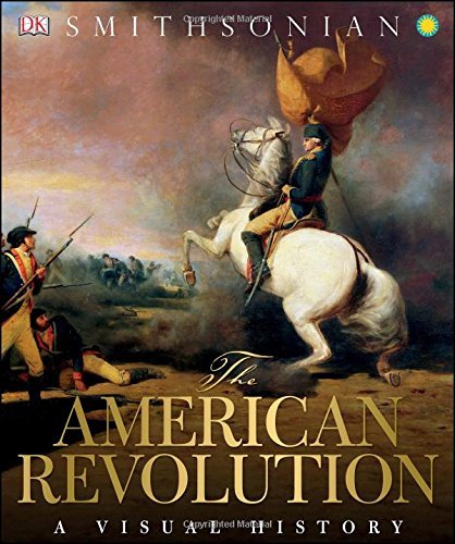 DK/The American Revolution@ A Visual History