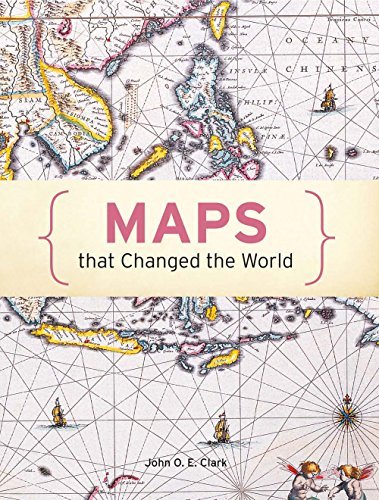 John O. E. Clark Maps That Changed The World 