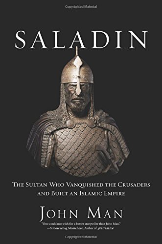 John Man/Saladin@The Sultan Who Vanquished the Crusaders and Built