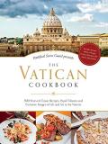 David Geisser The Vatican Cookbook 500 Years Of Classic Recipes Papal Tributes And 