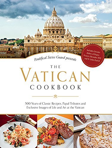 David Geisser The Vatican Cookbook 500 Years Of Classic Recipes Papal Tributes And 
