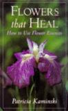 Patricia Kaminski Flowers That Heal How To Use Flower Essences 