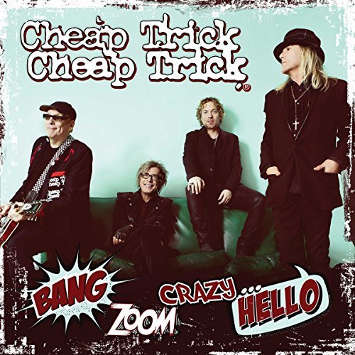 Cheap Trick/Bang Zoom Crazy Hello