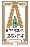 Kathryn Harkup A Is For Arsenic The Poisons Of Agatha Christie 