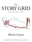 Shawn M. Coyne The Story Grid What Good Editors Know 
