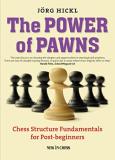 Jorg Hickl The Power Of Pawns Chess Structure Fundamentals For Post Beginners 