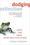 Anthony D. Barnosky Dodging Extinction Power Food Money And The Future Of Life On Ear 