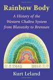 Kurt Leland Rainbow Body A History Of The Western Chakra System From Blava 