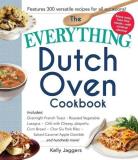 Kelly Jaggers The Everything Dutch Oven Cookbook Includes Overnight French Toast Roasted Vegetabl 