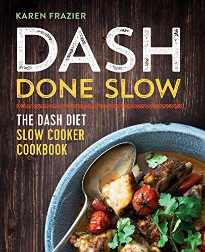 Karen Frazier/Dash Done Slow@ The Dash Diet Slow Cooker Cookbook