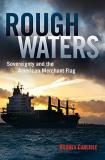 Rodney P. Carlisle Rough Waters Sovereignty And The American Merchant Flag 