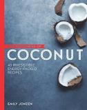 Emily Jonzen The Goodness Of Coconut 40 Irresistible Energy Packed Recipes 