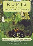 Coleman Barks Rumi's Little Book Of Love And Laughter Teaching Stories And Fables 
