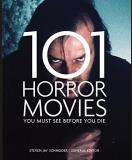 Steven Jay Schneider 101 Horror Movies You Must See Before You Die 