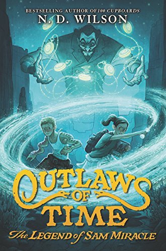 N. D. Wilson/Outlaws of Time@ The Legend of Sam Miracle