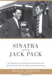 Michael Sheridan Sinatra And The Jack Pack The Extraordinary Friendship Between Frank Sinatr 