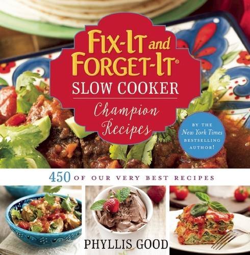 Phyllis Good Fix It And Forget It Slow Cooker Champion Recipes 450 Of Our Very Best Recipes 