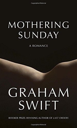 Graham Swift/Mothering Sunday@ A Romance