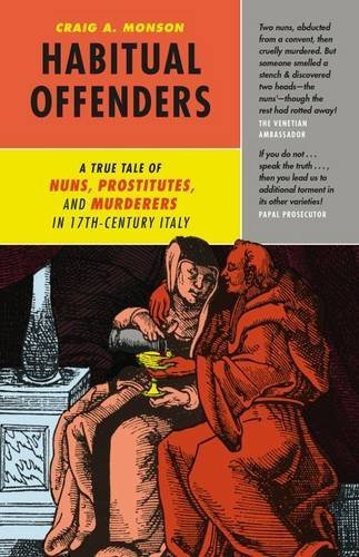 Craig A. Monson Habitual Offenders A True Tale Of Nuns Prostitutes And Murderers I 