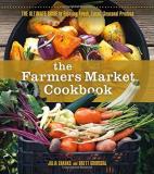 Julia Shanks The Farmers Market Cookbook The Ultimate Guide To Enjoying Fresh Local Seas 