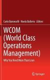 Carlo Baroncelli Wcom (world Class Operations Management) Why You Need More Than Lean 2016 