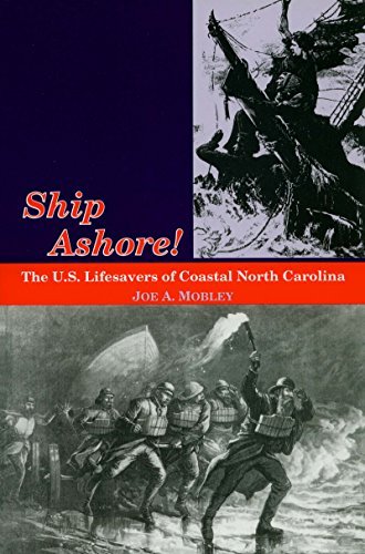 Joe A. Mobley/Ship Ashore!@The U.S. Lifesavers Of Coastal North Carolina