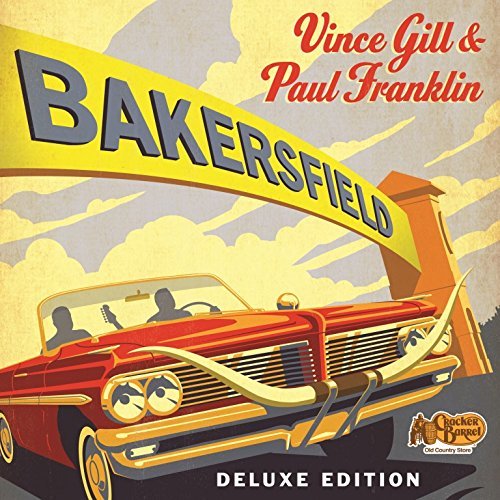 Vince Gill & Paul Franklin/Bakersfield Deluxe Edition