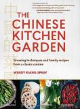 Wendy Kiang Spray The Chinese Kitchen Garden Growing Techniques And Family Recipes From A Clas 