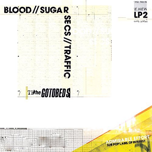 Gotobeds/Blood / Sugar / Secs / Traffic