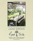 Jane Green Good Taste Simple Delicious Recipes For Family And Friends 