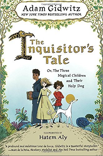 Adam Gidwitz/The Inquisitor's Tale@Or, the Three Magical Children and Their Holy Dog