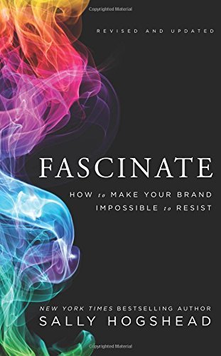 Sally Hogshead Fascinate How To Make Your Brand Impossible To Resist Revised Update 