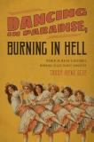Trudy Irene Scee Dancing In Paradise Burning In Hell Women In Maine's Historic Working Class Dance Ind 