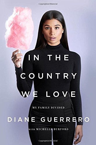 Diane Guerrero/In the Country We Love@ My Family Divided