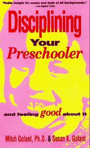 Mitch Golant/Disciplining Your Preschooler & Feeling Good About It