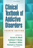 Avram H. Mack Clinical Textbook Of Addictive Disorders 0004 Edition; 