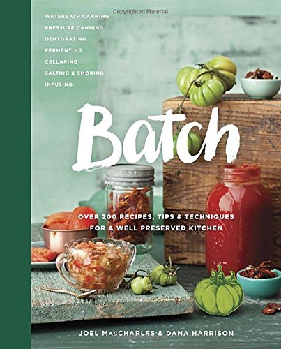 Joel Maccharles Batch Over 200 Recipes Tips And Techniques For A Well 