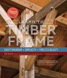 Will Beemer Learn To Timber Frame Craftsmanship Simplicity Timeless Beauty 