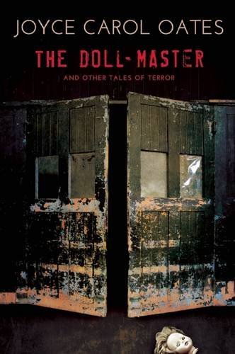 Joyce Carol Oates/The Doll-Master and Other Tales of Terror