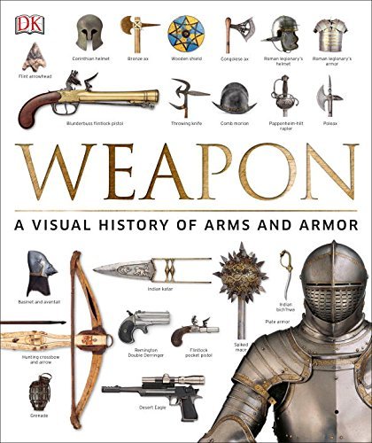 Dk Weapon A Visual History Of Arms And Armor 