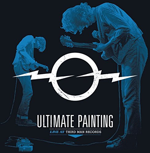 Ultimate Painting/Live From Third Man Records