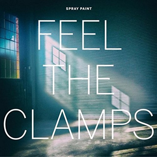 Spray Paint/Feel The Clamps