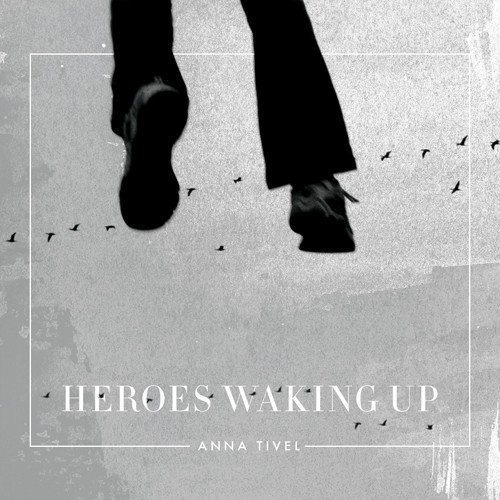 Anna Tivel/Heroes Waking Up