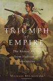 Michael Kulikowski The Triumph Of Empire The Roman World From Hadrian To Constantine 
