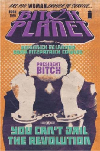Kelly Sue Deconnick/Bitch Planet Volume 2@President Bitch